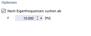 Nach Eigenfrequenzen ab 10 Hz suchen